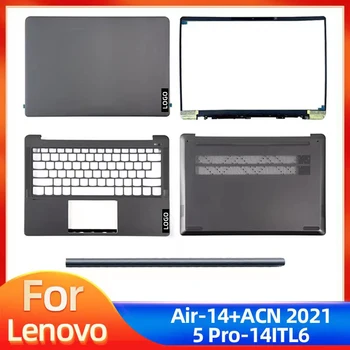Новый Чехол Для Ноутбука Lenovo IdeaPad 5 Pro 14ITL6 5 Pro 14ACN6 Air14 Plus 2021 ЖК-Дисплей Задняя Крышка Безель Подставка для Рук Нижняя Крышка Шарнирное Крепление