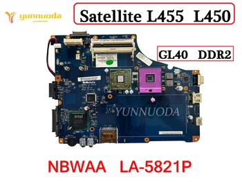 Оригинальная Материнская плата Для Ноутбука Toshiba Satellite L455 l450 NBWAA LA-5821P K000085450 GL40 DDR2 100% Протестирована Бесплатная Доставка