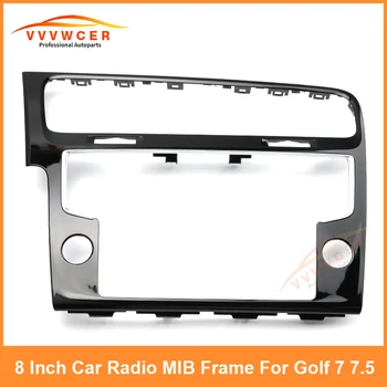 MIB Радио Панель для VW Golf 7 MK7 2 Din Автомагнитола Рамка для Volkswagen 8-дюймовая Механическая Кнопка Навигационный Экран Рамка Дисплея