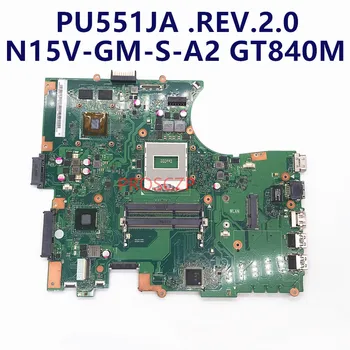 Высокое качество Для ASUS PU551 PU551J PU551D PU551JA REV.2.0 N15V-GM-S-A2 GT840M GPU Материнская плата для ноутбука с HM87 100% Работает хорошо